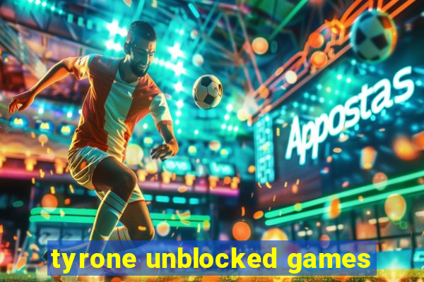 tyrone unblocked games